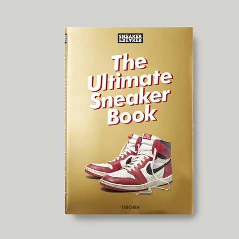 Sneaker Freaker. The Ultimate Sneaker Book
