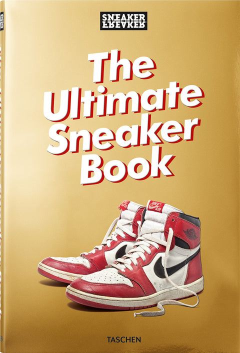Sneaker Freaker. The Ultimate Sneaker Book