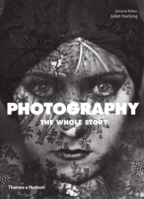 Photography: The Whole Story