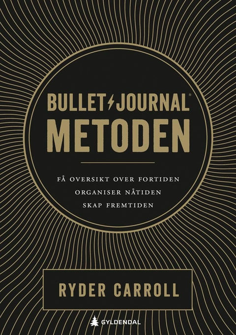 Bullet journal-metoden - ta vare på fortiden, organiser nåtiden, planlegg framtiden