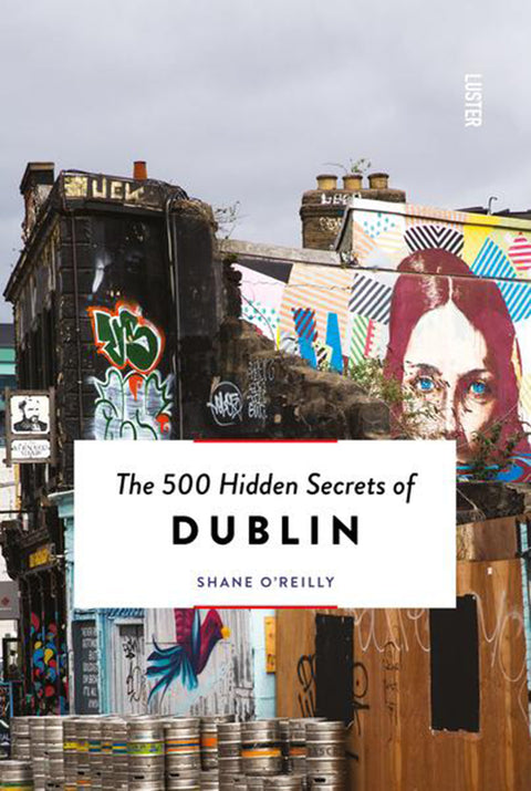The 500 Hidden Secrets of Dublin
