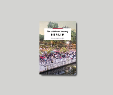 The 500 Hidden Secrets of Berlin